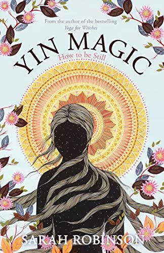 Yin Magic: shows how ancient Chinese Taoist alchemical practices can mingle with yoga and magic to enhance our wellbeing.